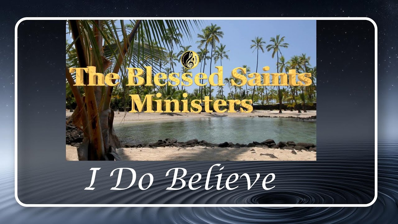 I Do Believe || The Blessed Saints Ministers