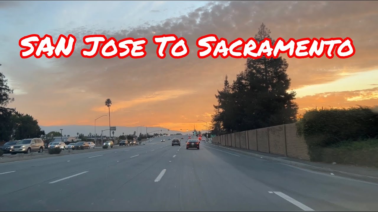 SAN JOSE TO SACRAMENTO CALIFORNIA FULL DRIVE