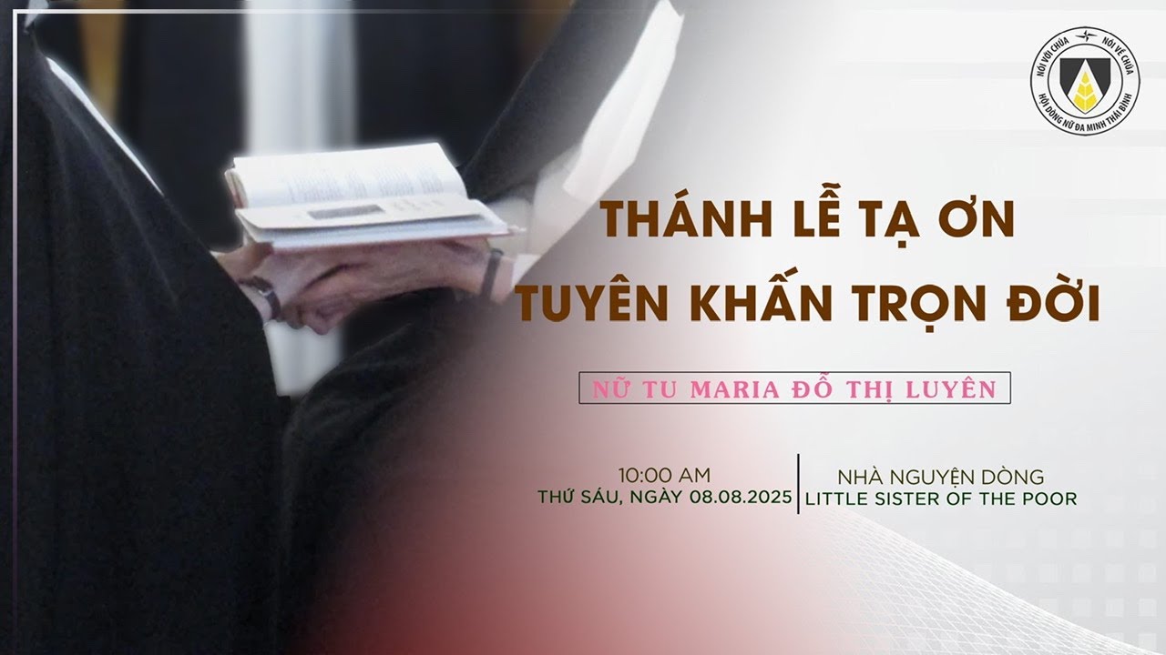 Thánh lễ Tạ ơn, Nghi thức Tuyên khấn Trọn đời | Nữ tu Maria Đỗ Thị Luyên | Dòng Nữ Đa Minh Thái Bình