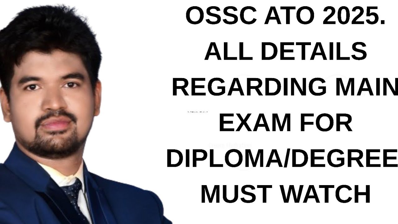 OSSC ATO 2025... Details regarding Main Exam(Diploma/Degree)