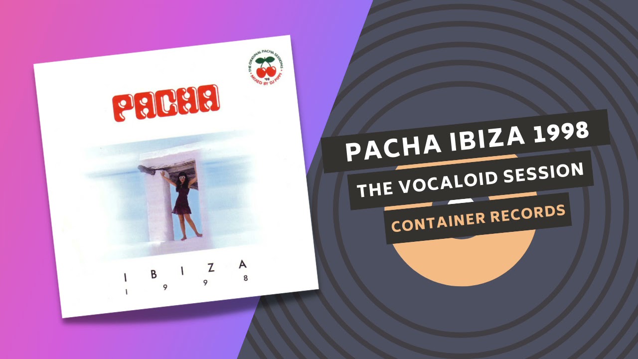 PACHA IBIZA 1998 🌴 | CD1 | THE VOCALOID SESSION | DJ Pippi