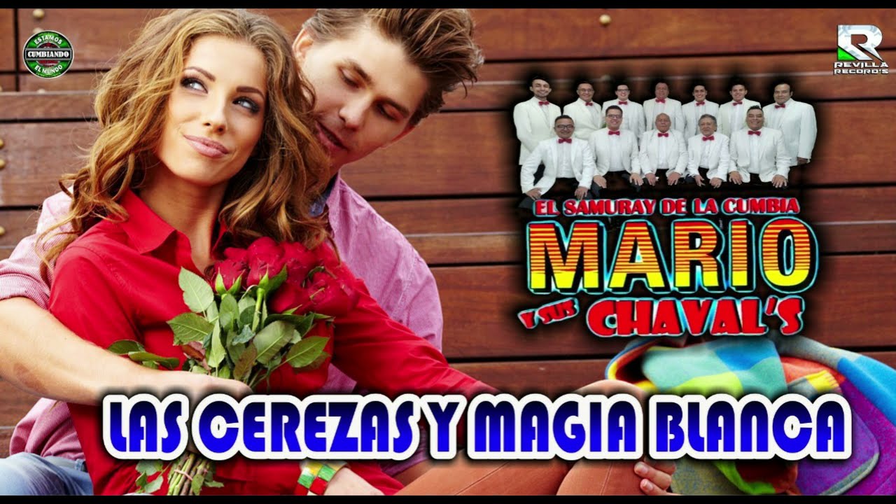LAS CEREZAS Y MAGIA BLANCA *** MARIO Y SUS CHAVALS*** CUMBIA