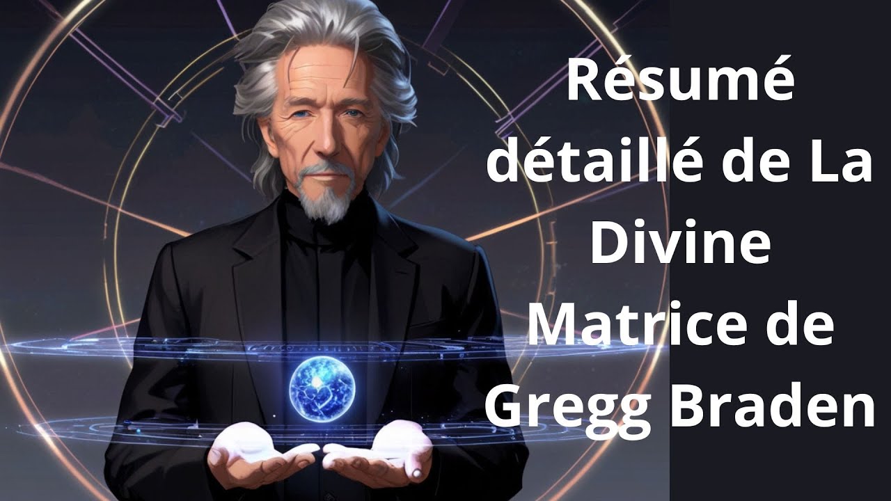 Résumé détaillé de La Divine Matrice de Gregg Braden