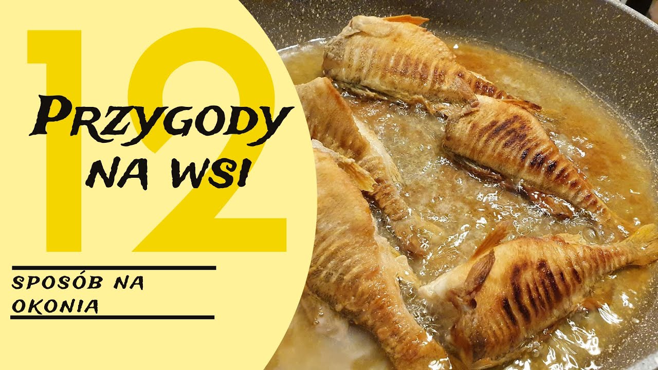#12 Sposób na Okonie. Smażymy rybki aby nie miały ości. Sposób babci Władzi.