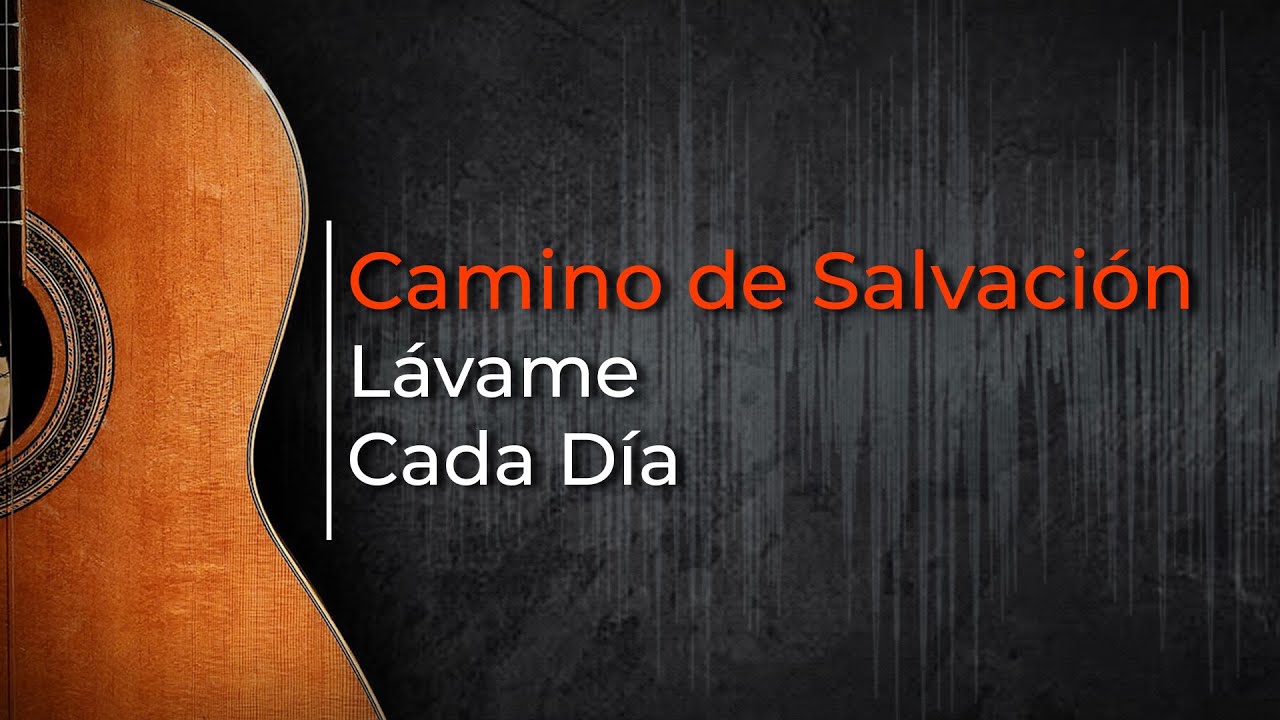 2. Camino de Salvación - Lávame Cada Día
