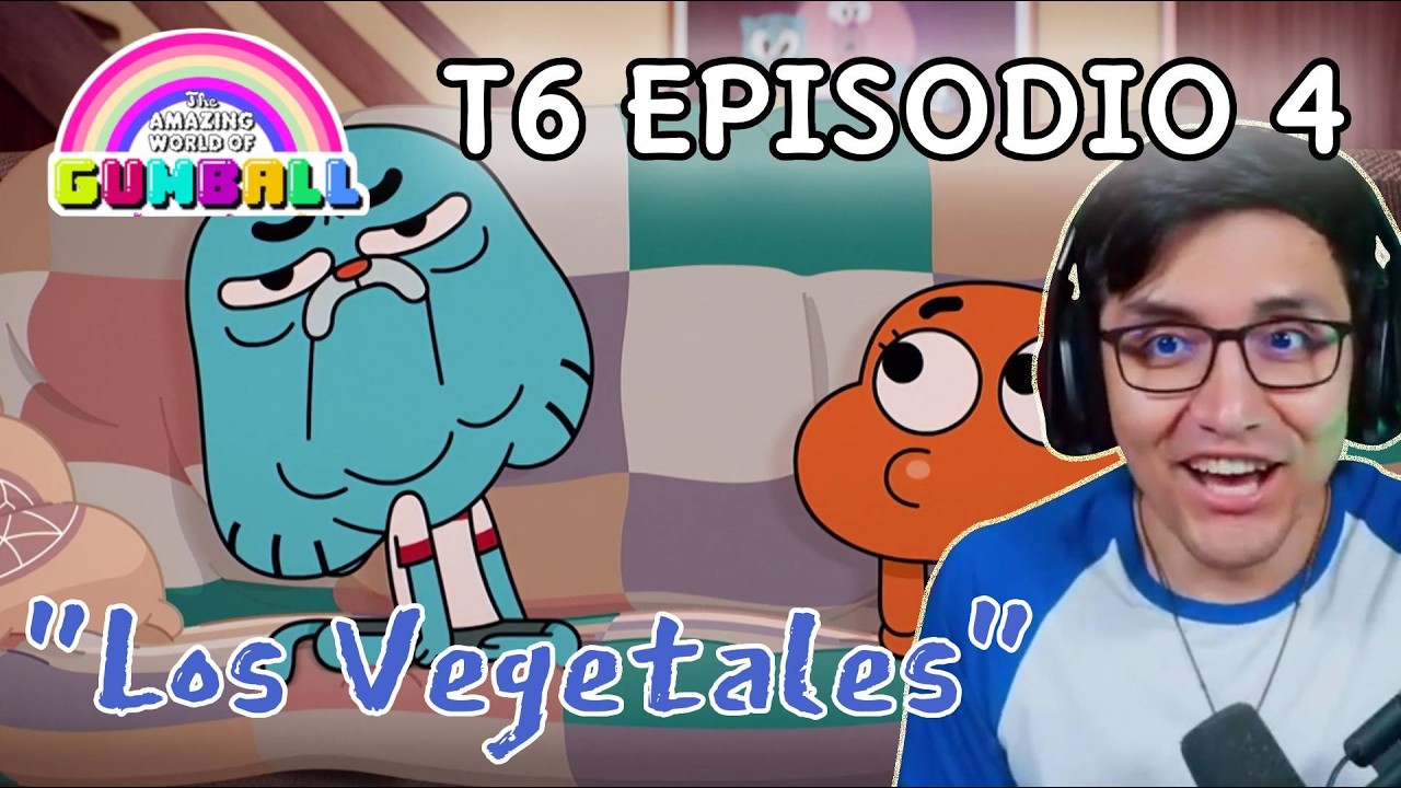 JugandorCriticon Reacciona a Gumball Temporada 6 Episodio 4 (Los vegetales)