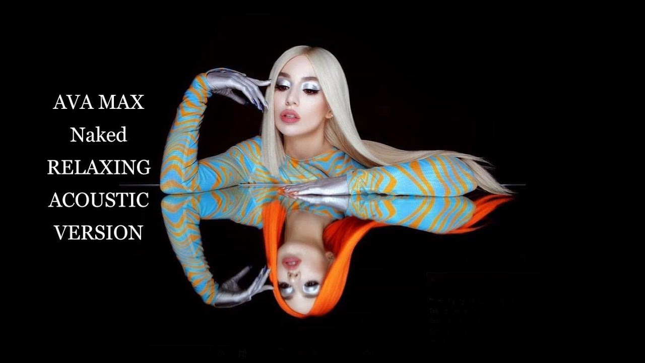 Ava Max - Naked (Relaxing Acoustic Version)