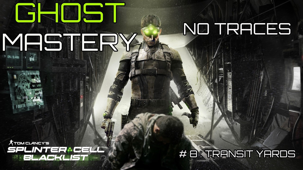 Splinter Cell Blacklist Mission # 8: Transit Yards - Ghost Mastery Walkthrough