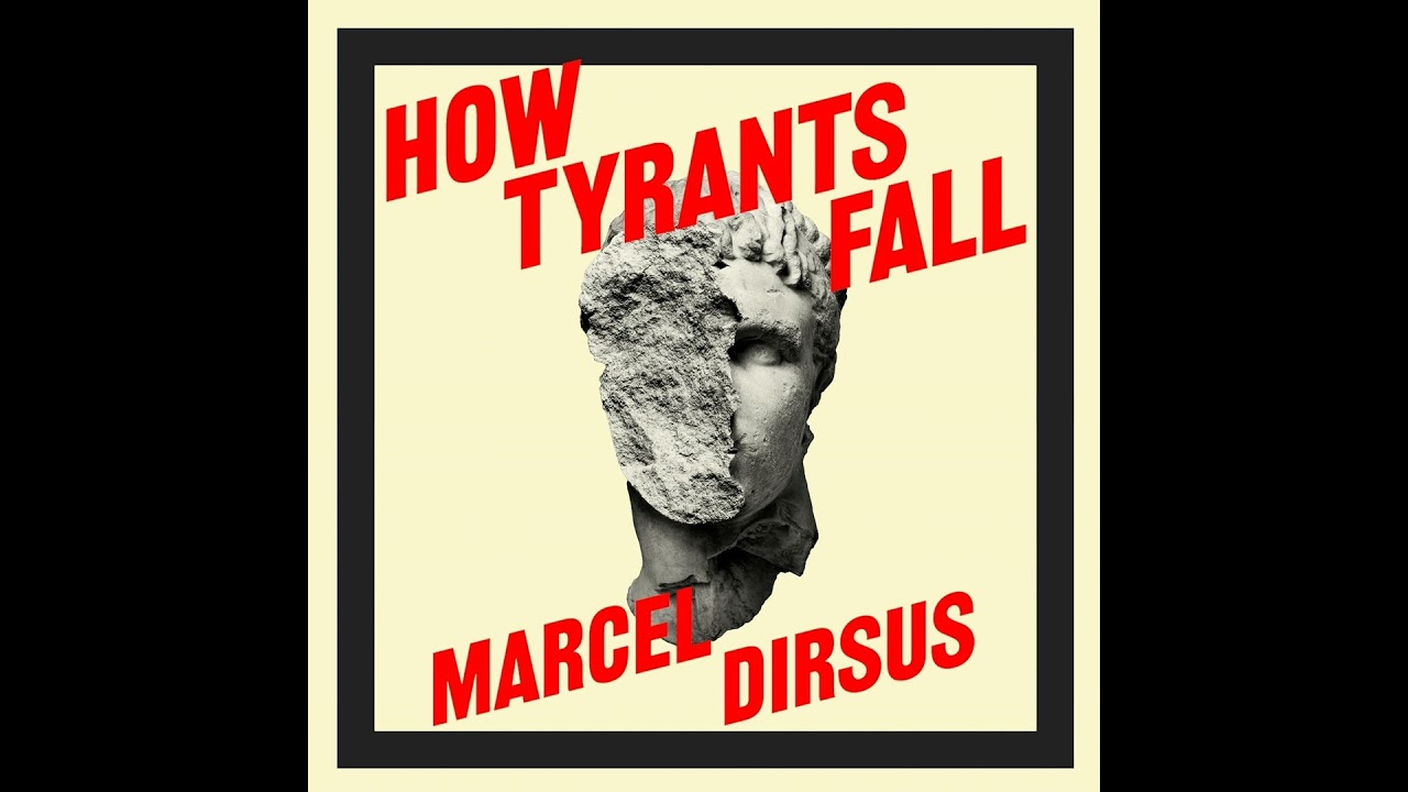 How Tyrants Fall with Marcel Dirsus