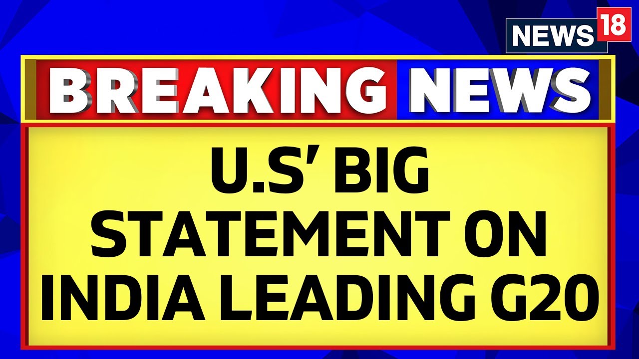 U.S. News | G20 Summit 2023 | Big Statement By The U.S. On India Leading The G20 | English News