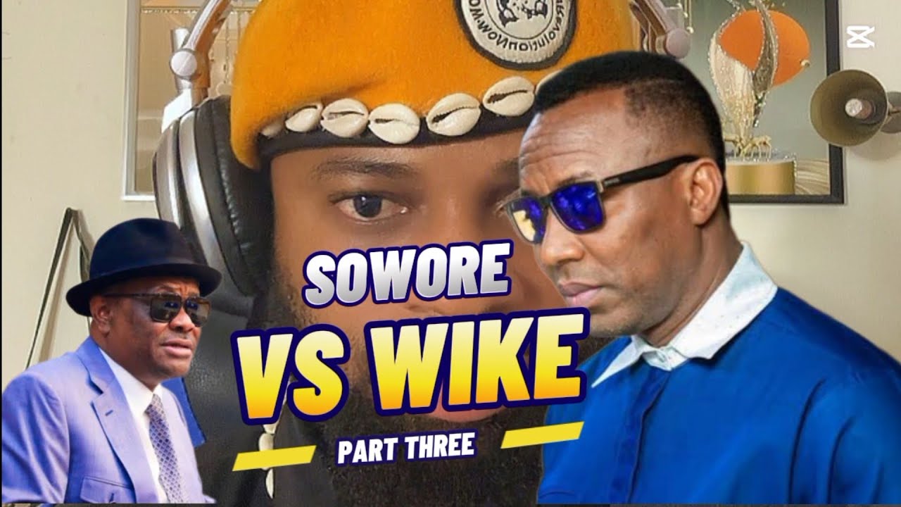 Sowore vs Wike||Part 3