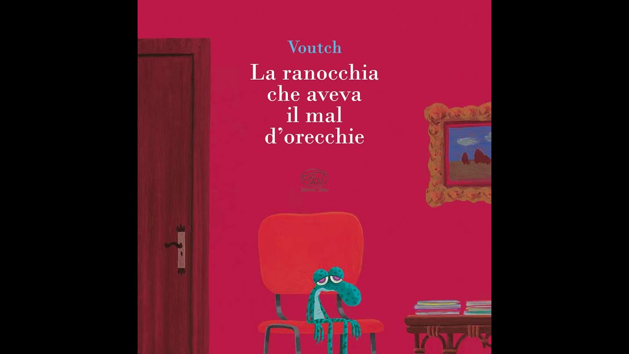 LA RANOCCHIA CHE AVEVA IL MAL D'ORECCHIE di Voutch, ed. Clichy