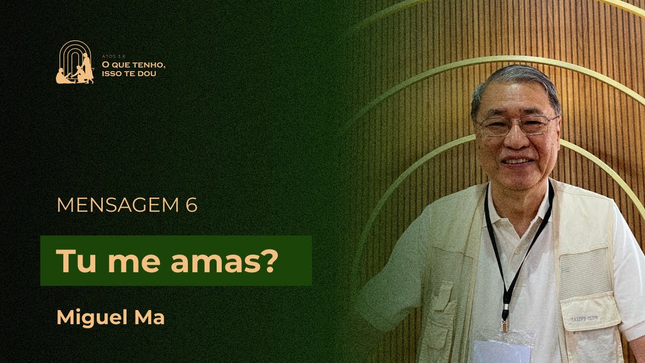 Mensagem 6: Tu me amas? | Miguel Ma