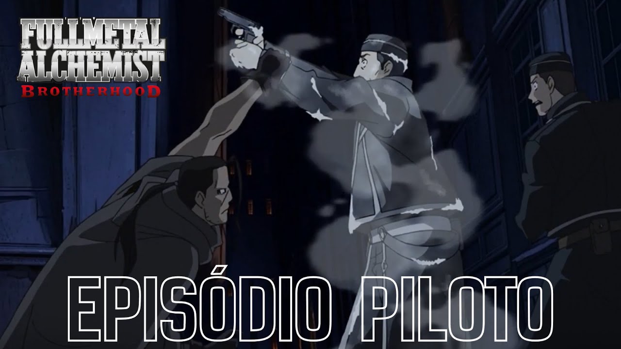 Análise do EP Piloto de Fullmetal Alchemist Brotherhood