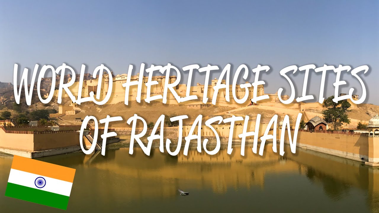The 4 UNESCO World Heritage Sites of Rajasthan, India