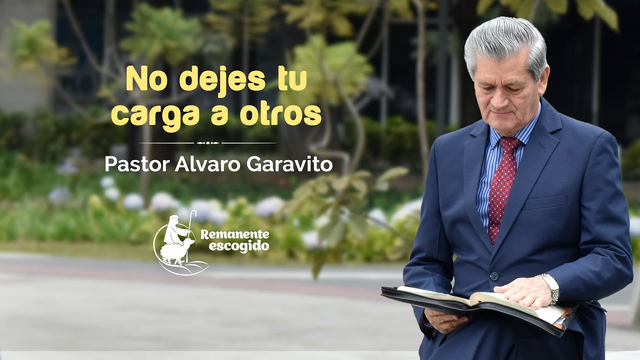 PRG 326 │ Pastor Alvaro Garavito │ No dejes tu carga a otros.