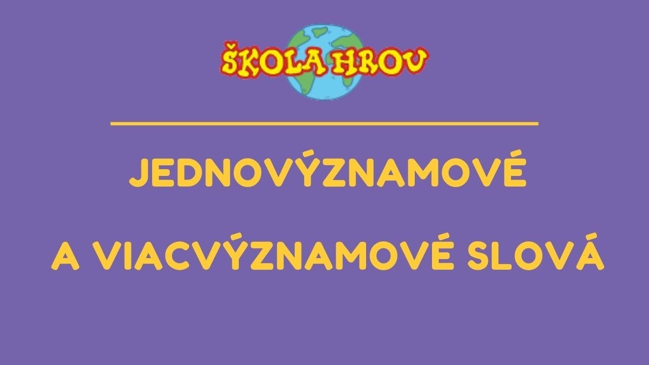 Jednovýznamové a viacvýznamové slová | slovenčina | Škola hrou