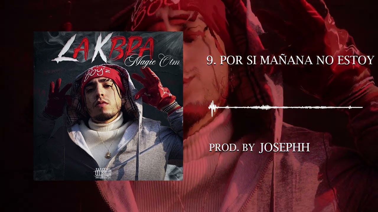 9. POR SI MAÑANA NO ESTOY - MAGIC OTM (PROD BY JOSEPHH) LA KBRA VOL.1