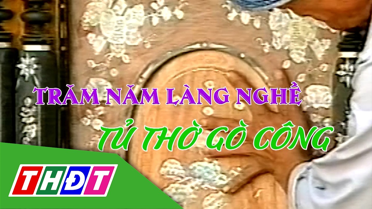 Trăm năm Làng nghề tủ thờ Gò Công | Gợi nhớ miền Tây - 15/3/2026 | THDT