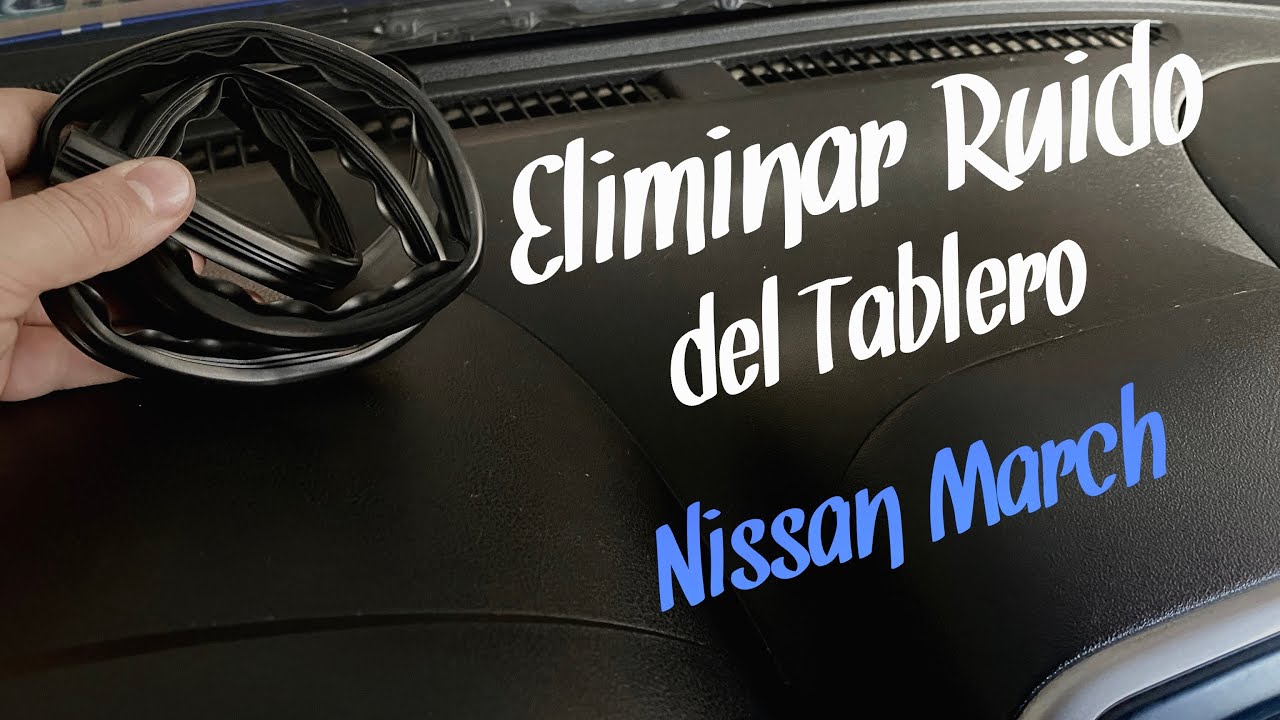 Como Eliminar Ruidos del Tablero | Nissan March