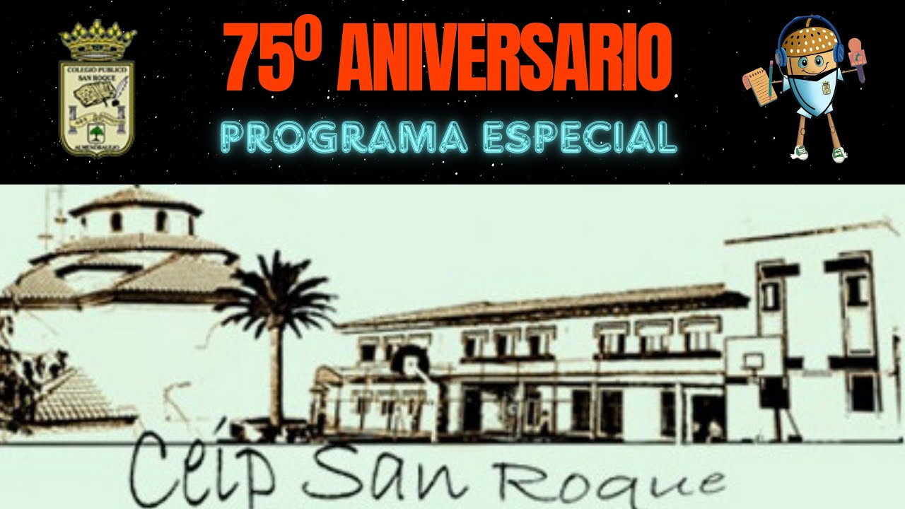 PROGRAMA ESPECIAL 75º ANIVERSARIO - CEIP San Roque - 
