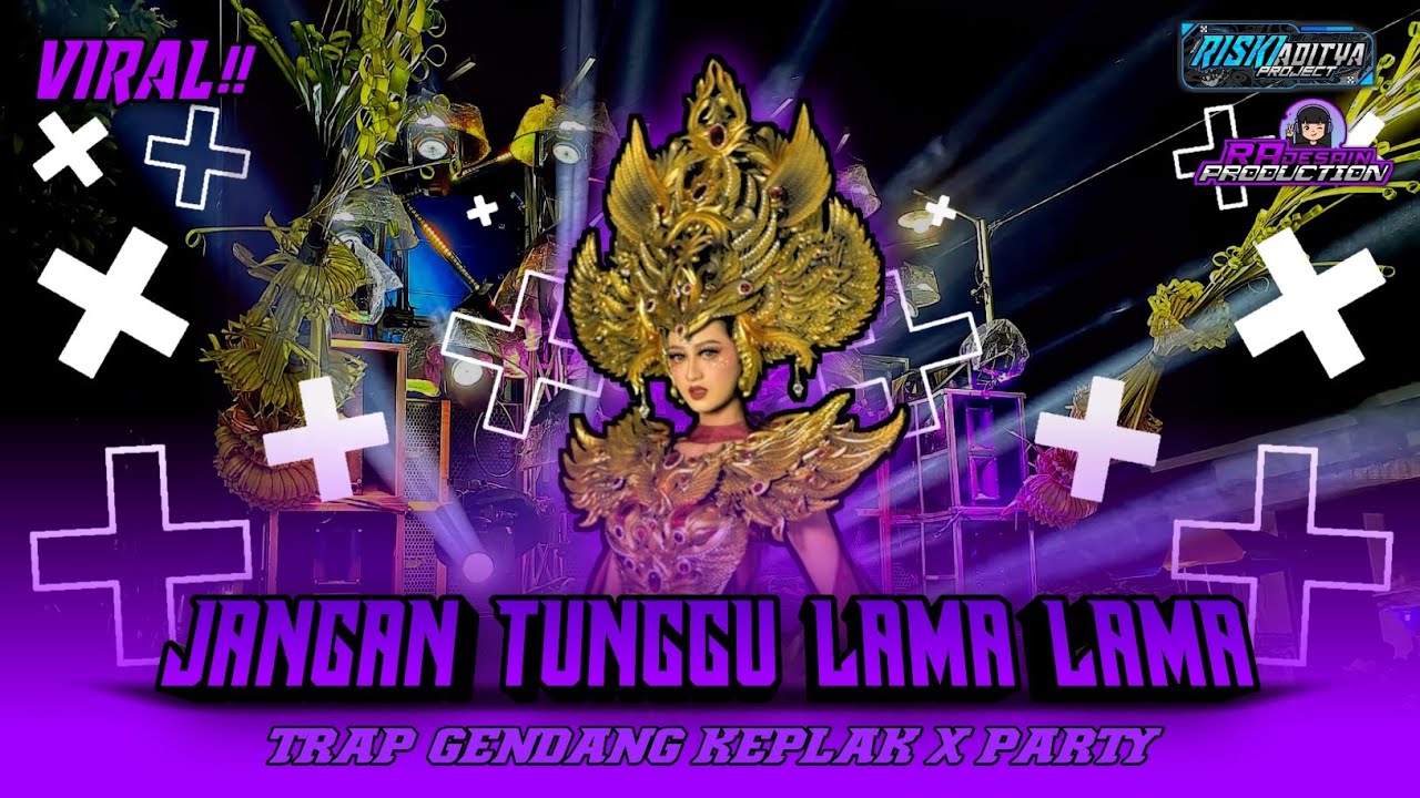 DJ JANGAN TUNGGU LAMA LAMA TRAP GENDANG KEPLAK X PARTY DJ RISKI ADITYA PROJECT RA DISAIN PRODUCTION