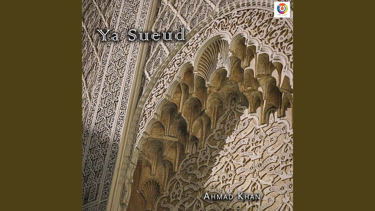 Ya Sueud - Ahmad Khan