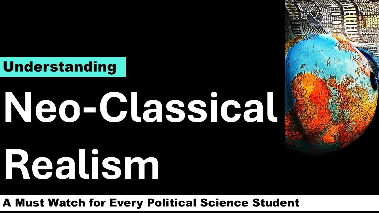 Neo Classical Realism in IR - Understanding important terms in International Relations