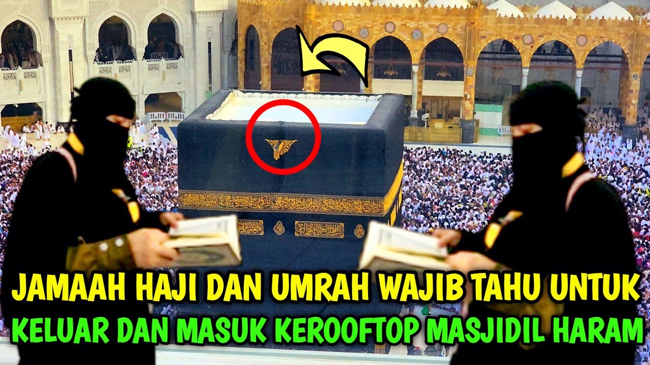JAMAAH WAJIB TAHU JALAN UNTUK KELUAR DAN MASUK KE KA,BAH ROOFTOP MASJIDIL HARAM