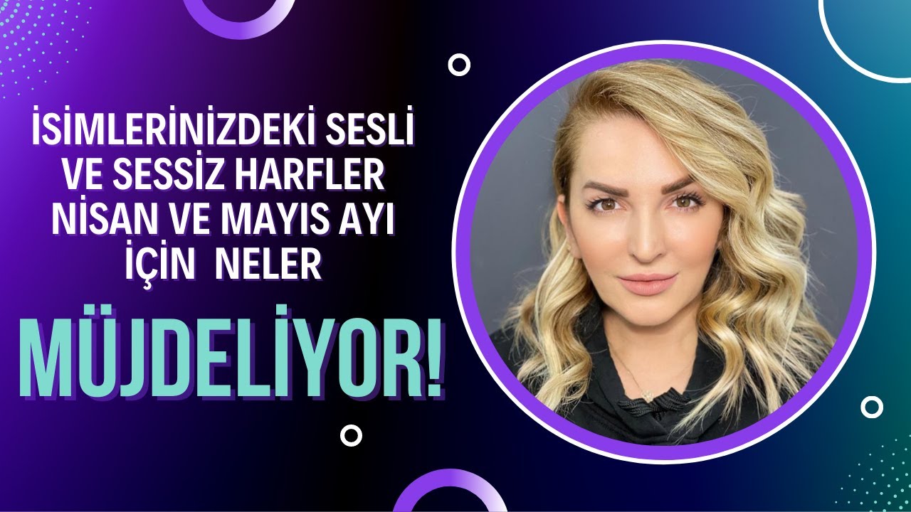 İsimlerinizdeki sesli ve sessiz harfler neler m&uuml;jdeliyor?/İsim analisti /Melike Aydın