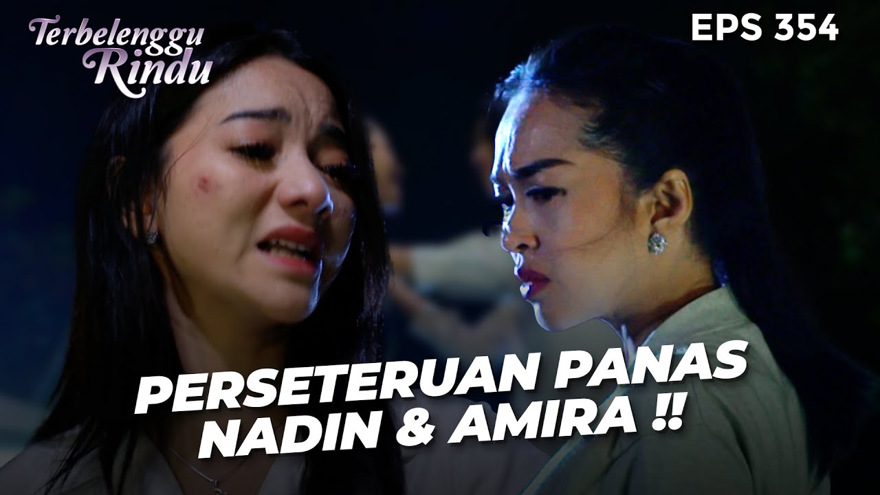 MURKA! Amira Meluapkan Amarahnya Kepada Nadin!  | TERBELENGGU RINDU | EPS.354 (2/4)