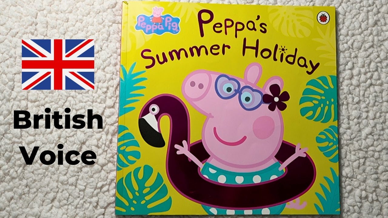 Peppa Pig - Peppa's Summer Holiday - Read Aloud Books For Children, Kids & Toddlers - Bedtime Story