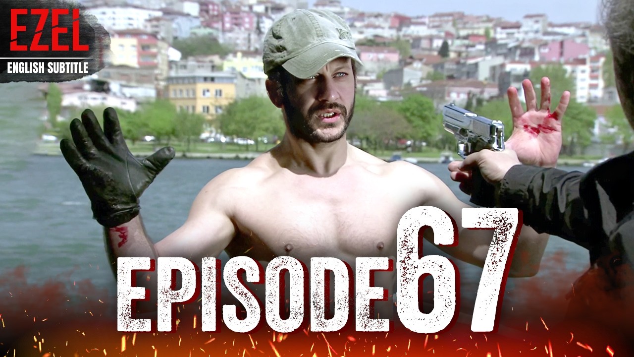 Ezel - Episode 67 | Full HD with English Subtitles | Turkish Drama