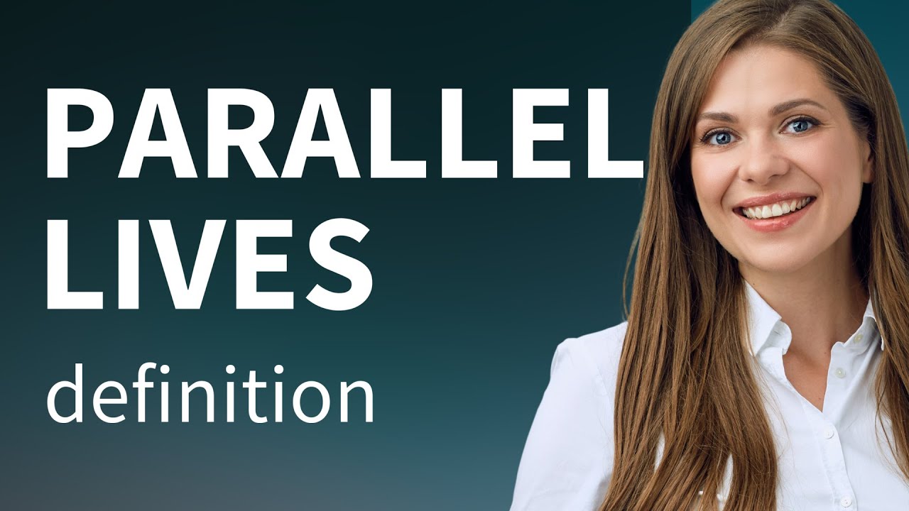 Parallel lives &mdash; what is PARALLEL LIVES definition