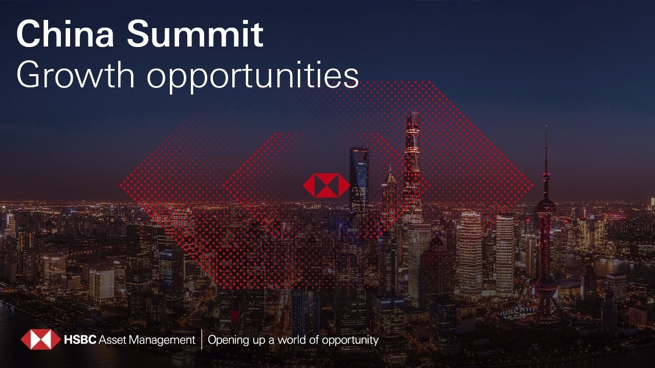 HSBC Asset Management China Summit - Growth Opportunities