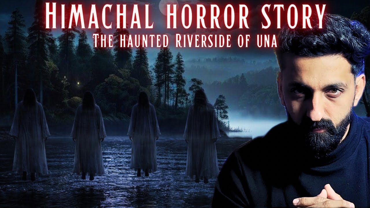 Himachal Horror Story | The Haunted Riverside of UNA | By Gods and Ghostss | Koushal Kamra