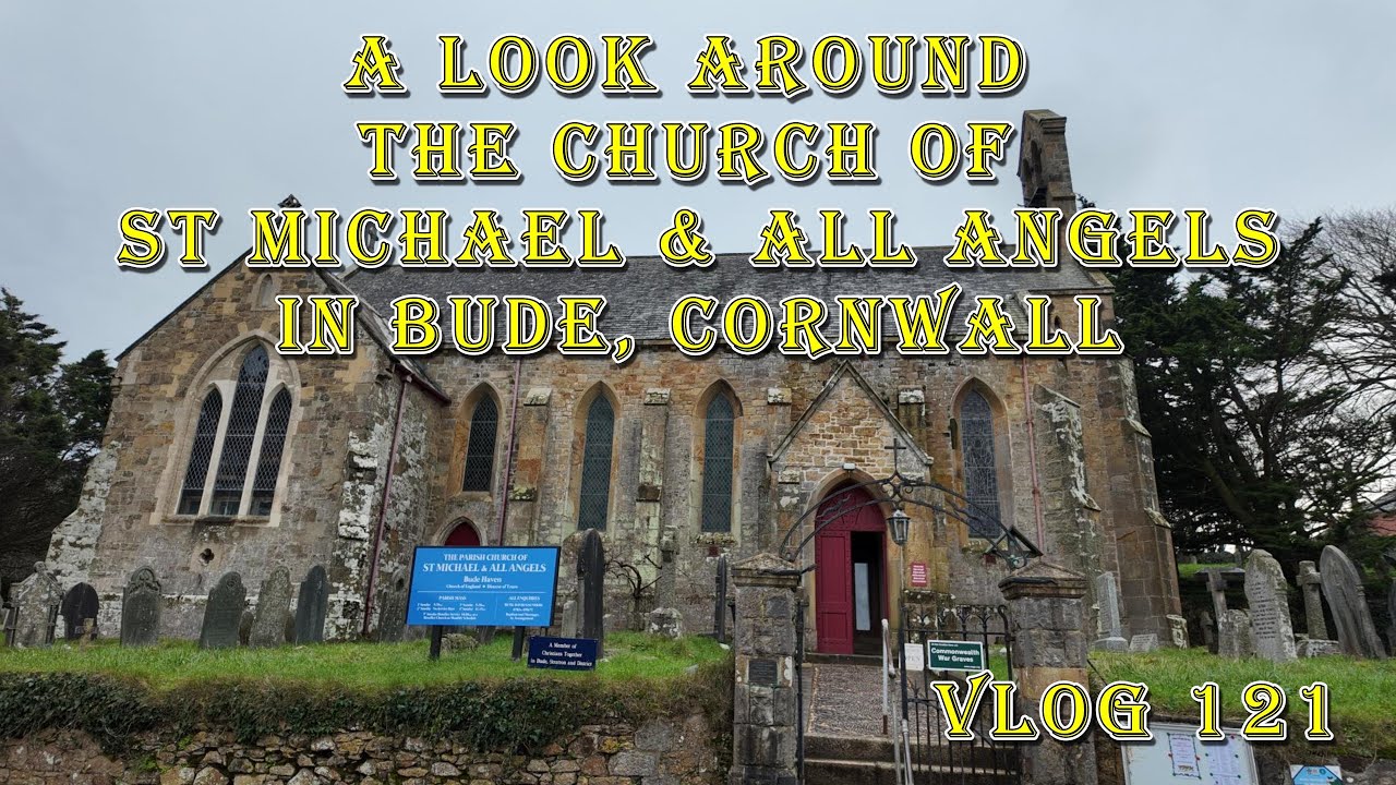 ⛪️ A LOOK AROUND THE CHURCH OF ST MICHAEL & ALL ANGELS, BUDE, CORNWALL ⛪️ VLOG 121