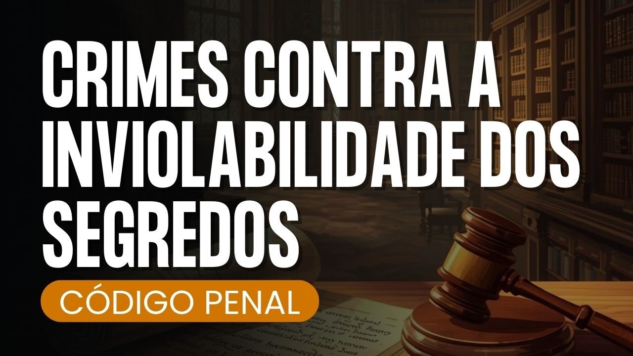 CRIMES CONTRA A INVIOLABILIDADE DOS SEGREDOS - áudio com voz humana | Lei seca para concursos