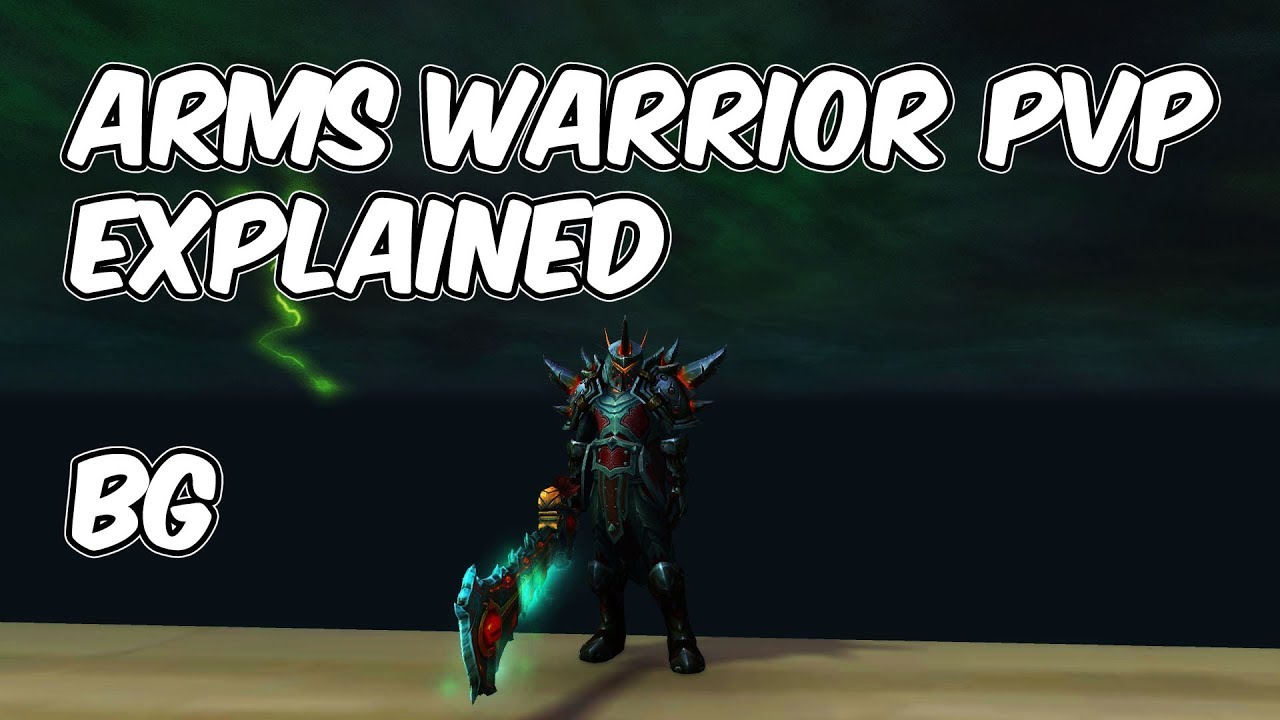 7.3.5 Arms Warrior PvP Explained - 7.3.5 Arms Warrior PvP Guide - WoW Legion