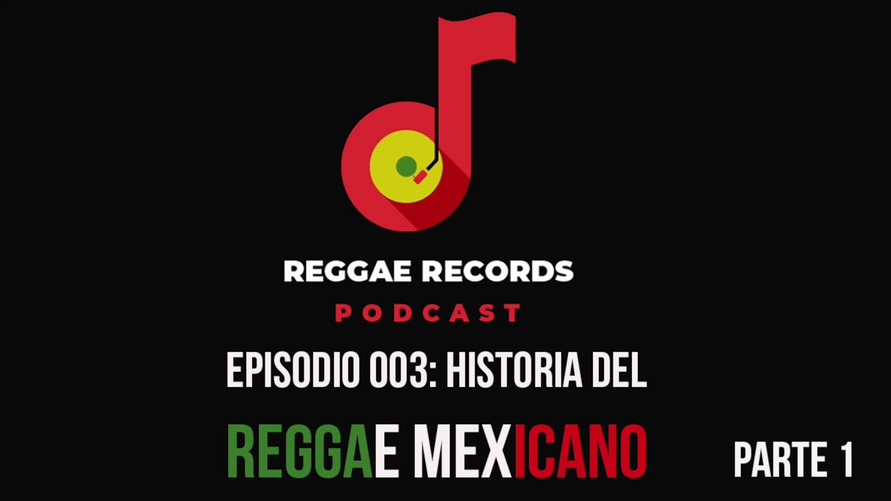 Podcast Reggae Records Episodio 003: Los inicios del reggae en M&eacute;xico