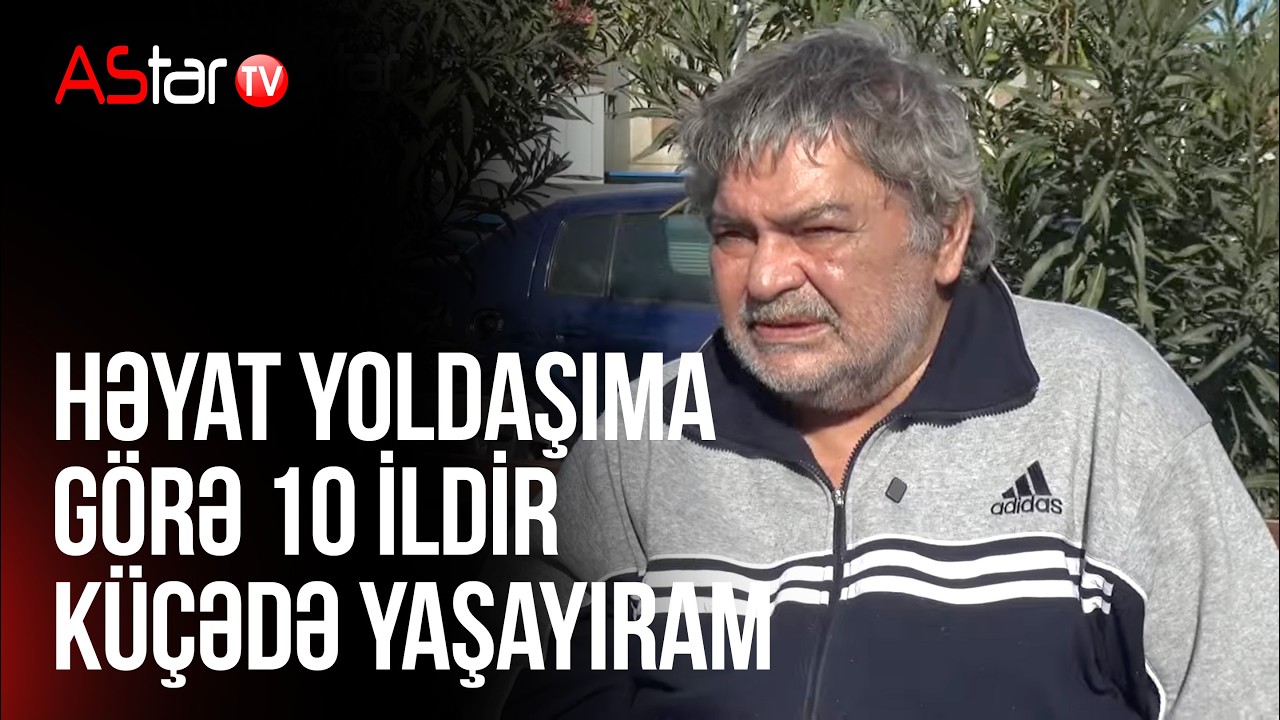 Həyat yoldaşıma görə 10 ildir küçədə yaşayıram