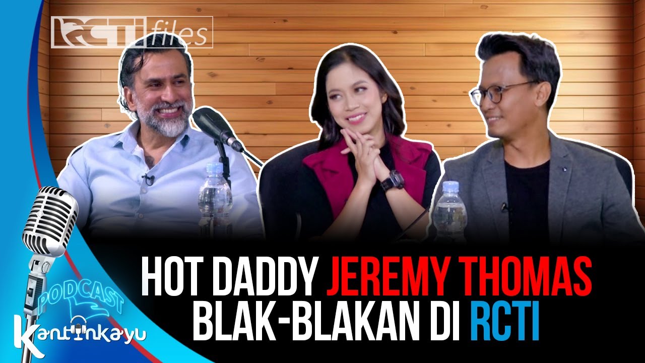 HOT DADDY JEREMY THOMAS BLAK-BLAKAN DI RCTI, PODCAST KANTIN KAYU