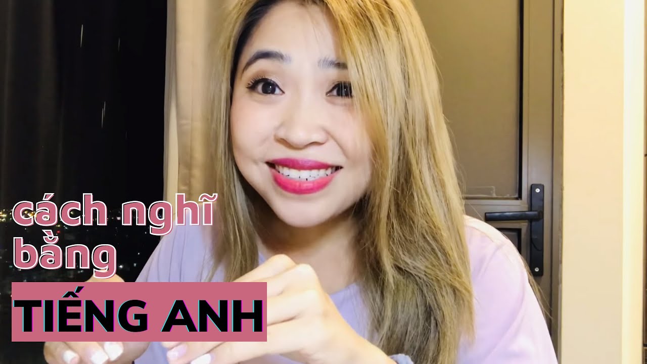 Cách nghĩ bằng Tiếng Anh | Talk to Miss Lan