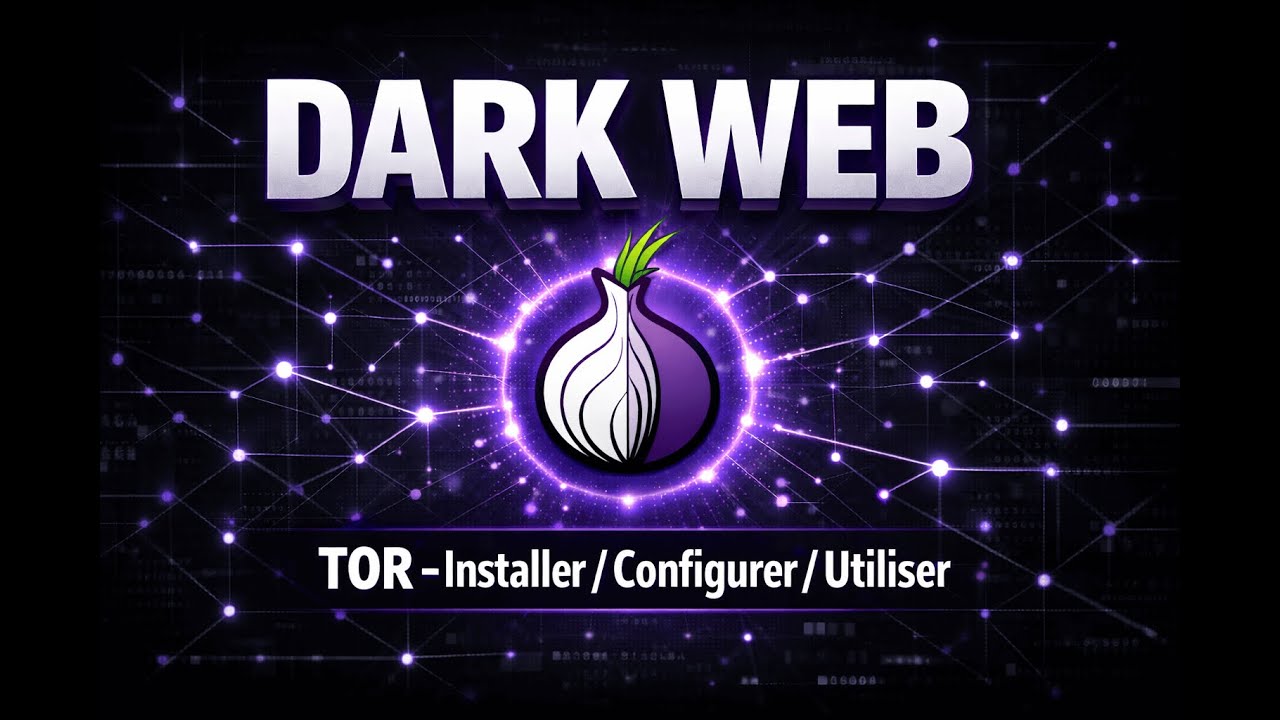DARK WEB : Comment installer, configurer et utiliser le navigateur Tor ? (Guide Complet)