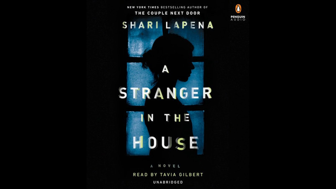 A Stranger in the House by Shari Lapena, read by Tavia Gilbert - Audiobook Excerpt