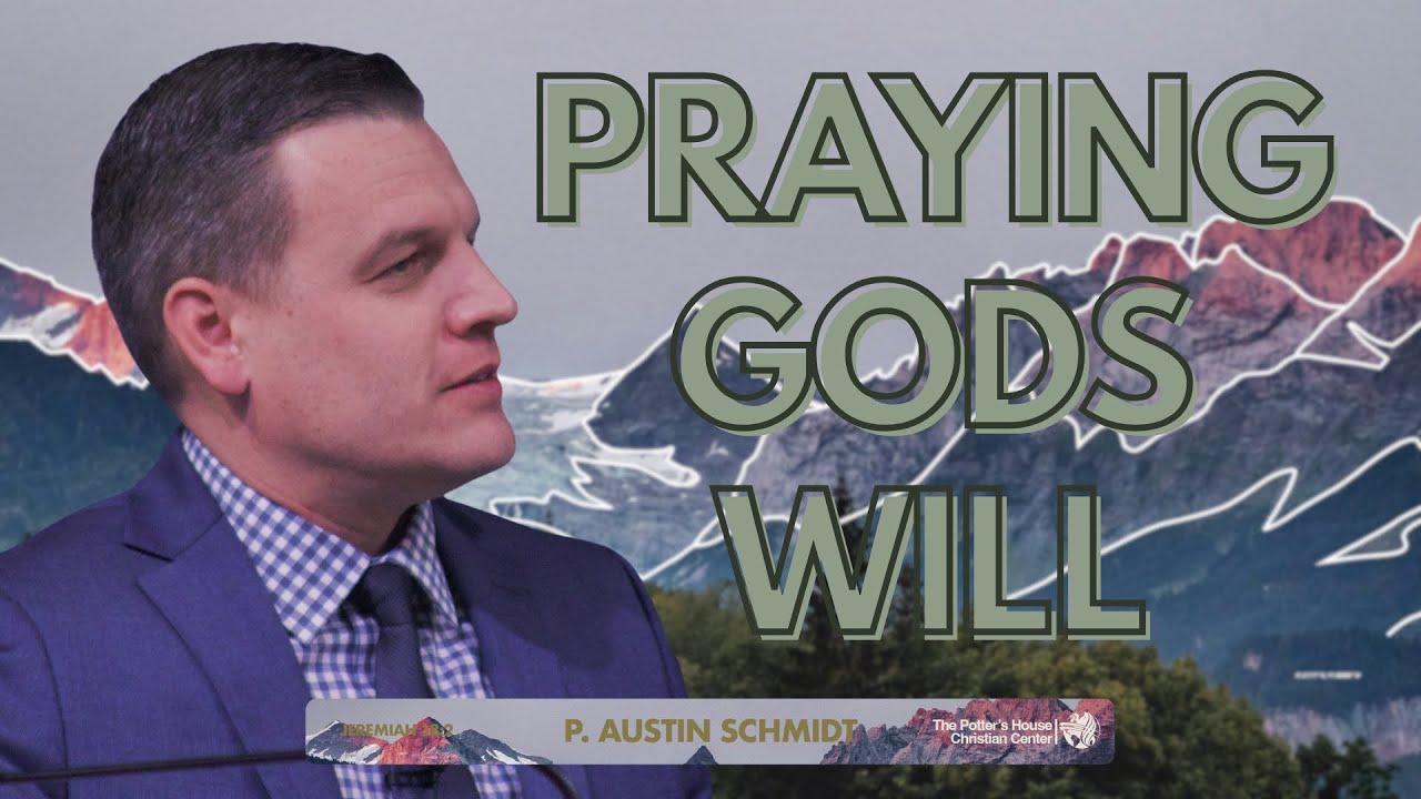 P. Austin Schmidt - PRAYING GOD'S WILL