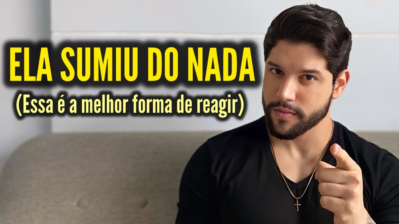 ELA SUMIU DO NADA - &Eacute; assim que voc&ecirc; DEVE reagir