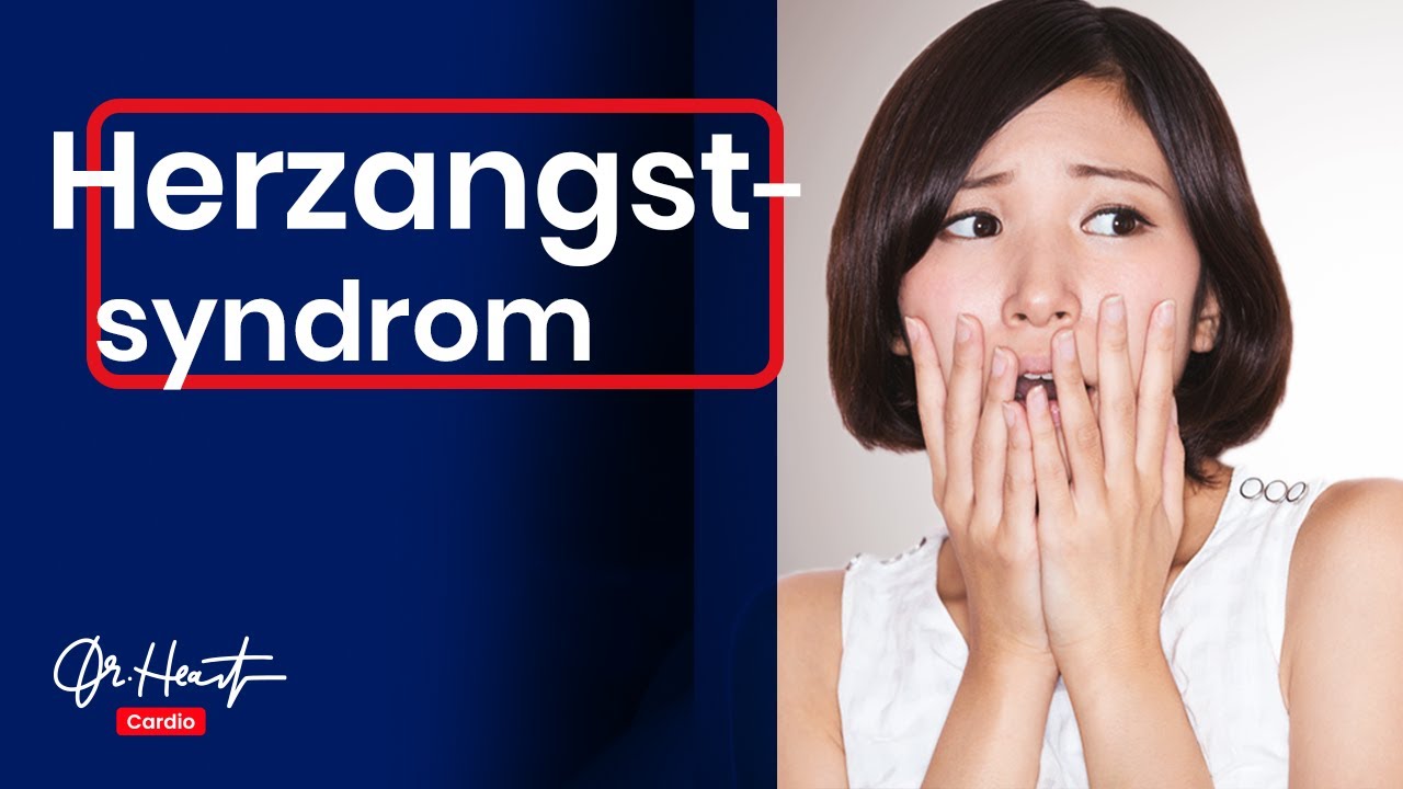 Das Herzangstsyndrom | Dr.Heart
