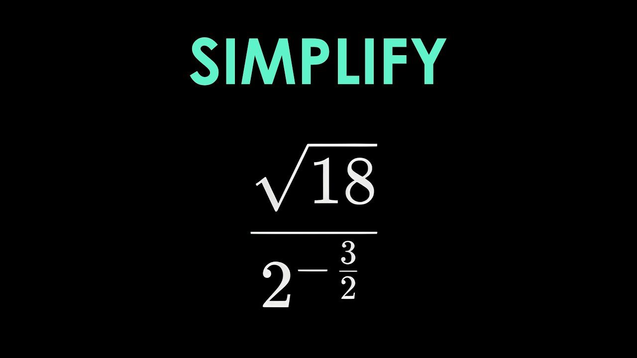 Mathematics | Simplify | √18 ÷ (1 / (2√2)