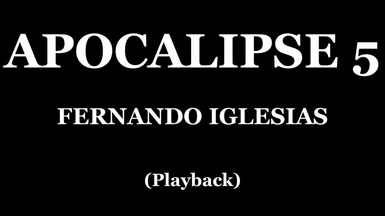APOCALIPSE 5 - FERNANDO IGLESIAS (PLAYBACK)